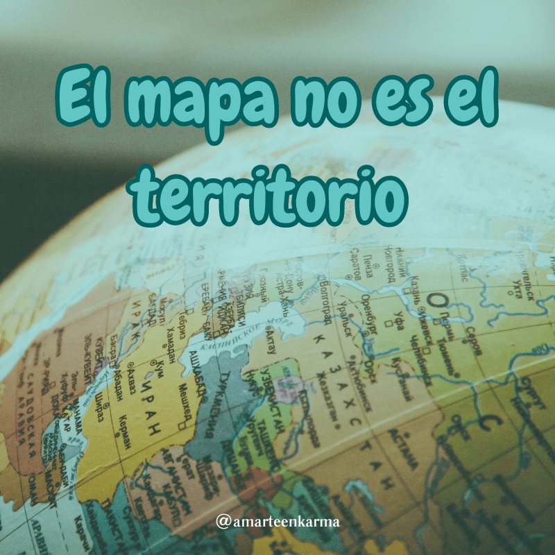 El mapa no es el&nbsp;territorio.